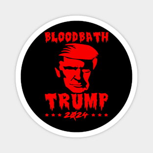 Bloodbath President Trump 2024 Election Bloodbath Parody Magnet